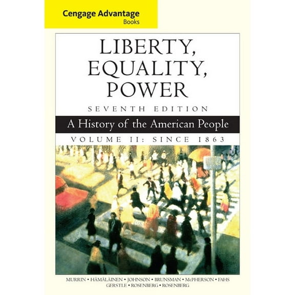 Cengage Advantage Books: Liberty, Equality, Power: A History of the American People, Volume 2: Since 1863, (Paperback)