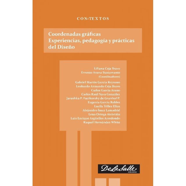 Coordenadas gráficas. Esperiencias, pedagogía y prácticas del Diseño De La Salle Ediciones 9786077490982