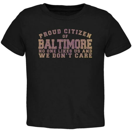 

Proud No One Likes Baltimore Black Toddler T-Shirt - 3T