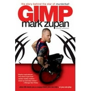 Gimp: The Story Behind the Star of Murderball [Paperback - Used]