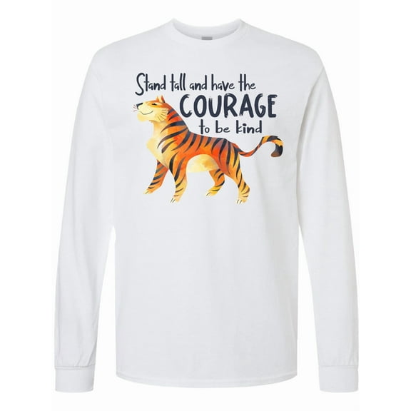 Inktastic Stand Tall and Have the Courage to Be Kind Tiger Long Sleeve T-Shirt