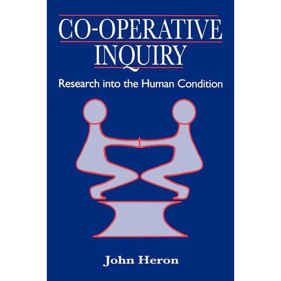 Co-Operative Inquiry: Research Into the Human Condition, (Paperback)