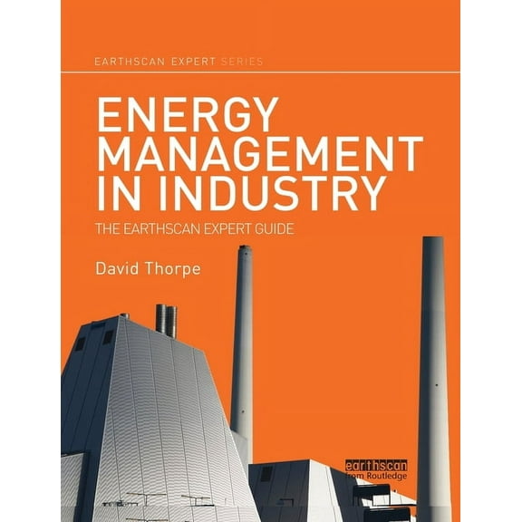 Earthscan Expert Energy Management in Industry: The Earthscan Expert Guide, (Paperback)