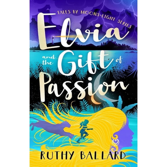 Tales by Moons-Light Elvia and the Gift of Passion, (Paperback)