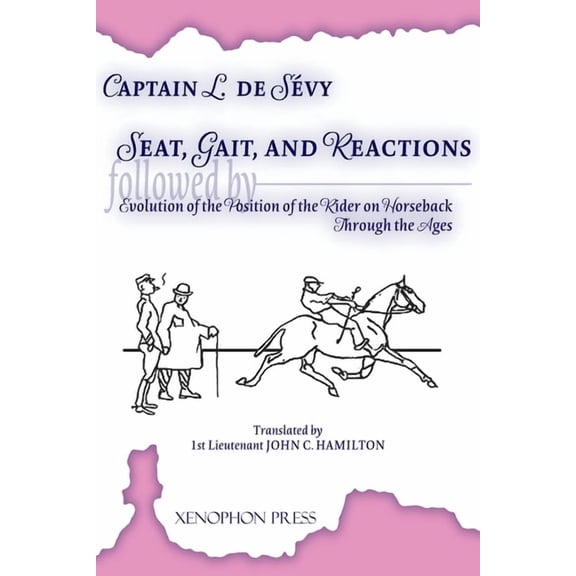 Seat, Gaits, and Reactions and the Evolution of the Position of the Rider Through the Ages, (Paperback)