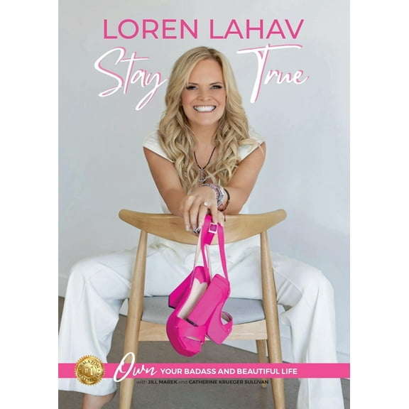 Stay True: Own Your Badass and Beautiful Life, (Paperback)