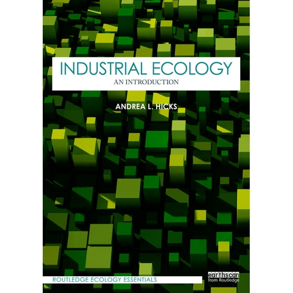 Routledge Ecology Essentials Industrial Ecology: An Introduction, (Paperback)