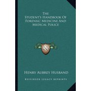 The Student's Handbook Of Forensic Medicine And Medical Police (Paperback)