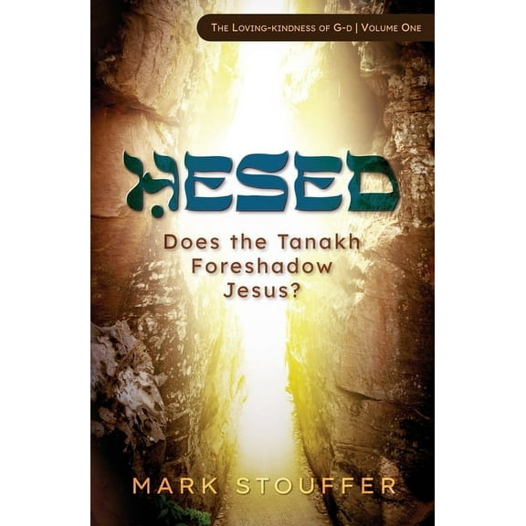 The Loving-Kindness of G-D Hesed: Does the Tanakh Foreshadow Jesus?, Book 1, (Paperback)