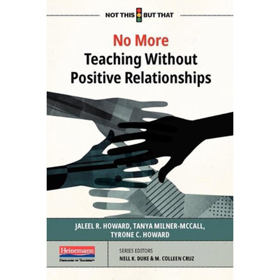 Pre-Owned No More Teaching Without Positive Relationships (Paperback) 0325118132 9780325118130