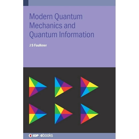 Iop Expanding Physics Modern Quantum Mechanics and Quantum Information: A Pracitcal Applications Approach, (Hardcover)