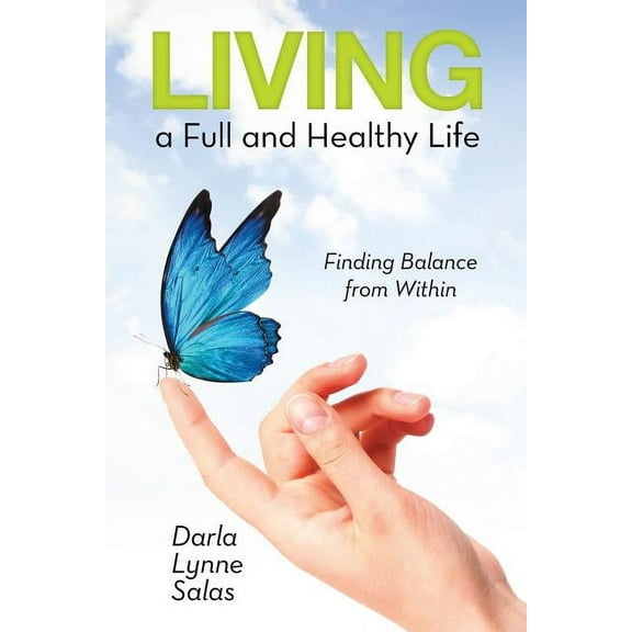 Living a Full and Healthy Life: Finding Balance from Within (Paperback)