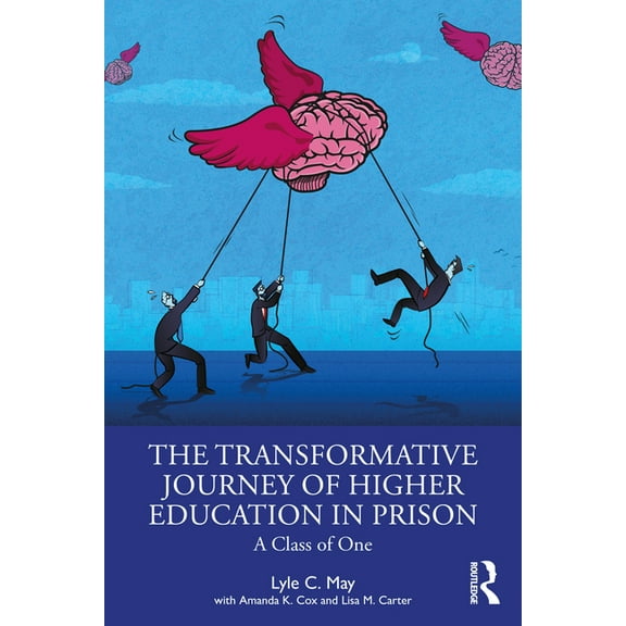 The Transformative Journey of Higher Education in Prison: A Class of One, (Paperback)