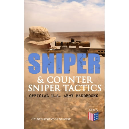 Sniper & Counter Sniper Tactics - Official U.S. Army Handbooks -