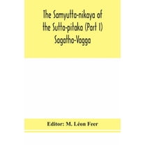 The Samyutta-Nikaya Of The Sutta-Pitaka (Part I) Sagatha-Vagga, (Paperback)