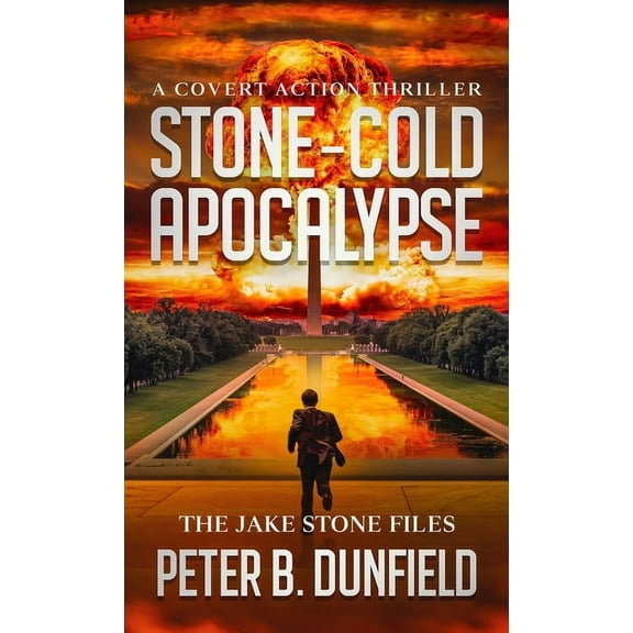 The Jake Stone Files Stone-Cold Apocalypse: A Covet Action Thriller, Book 3, (Hardcover)