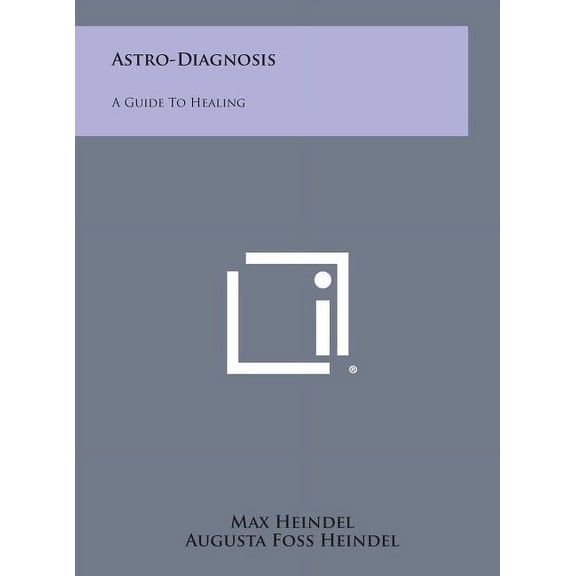 Astro-Diagnosis: A Guide to Healing, (Hardcover)
