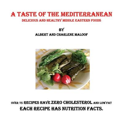 A Taste of the Mediterranean : Delicious and Healthy Middle Eastern
