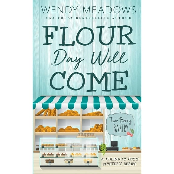 Twin Berry Bakery Flour Day will Come: A Culinary Cozy Mystery Series, Book 8, (Paperback)