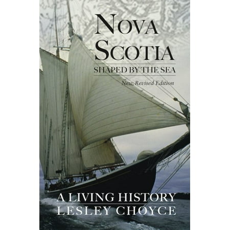 Nova Scotia Shaped by the Sea: A Living History - (Best Beaches In Nova Scotia For Sea Glass)