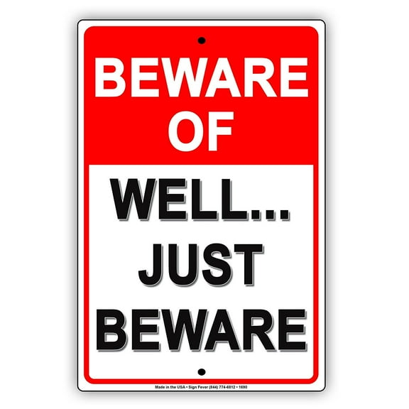 BEWARE OF Well… Just Beware Ridiculous Humor Jokes Funny Notice Aluminum Note Metal Sign Plate