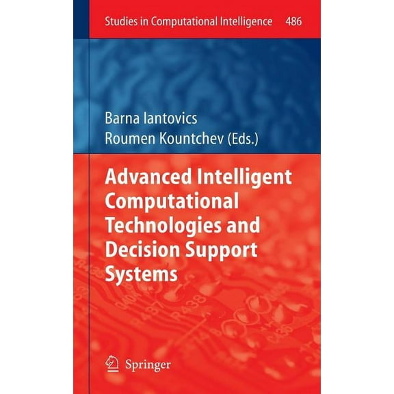 Studies in Computational Intelligence Advanced Intelligent Computational Technologies and Decision Support Systems, Book 486, (Hardcover)