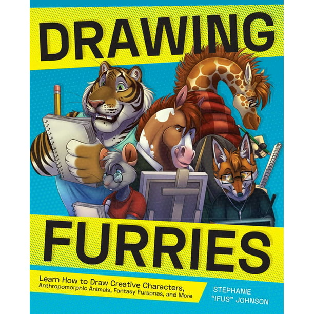 How to Draw Books: Drawing Furries: Learn How to Draw Creative Characters,  Anthropomorphic Animals, Fantasy Fursonas, and More (Paperback) -  