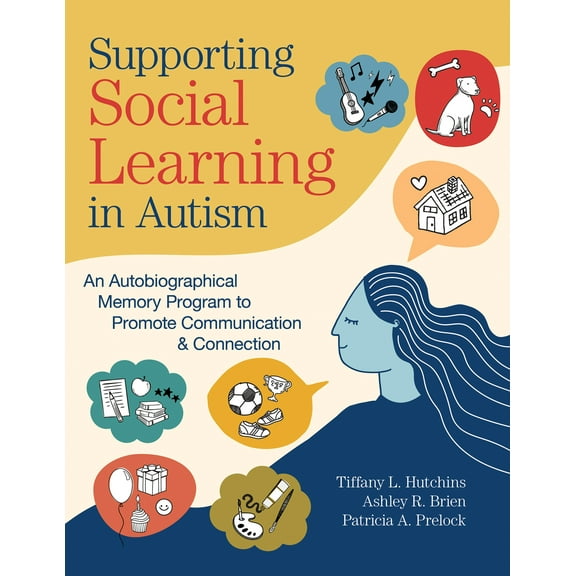 Supporting Social Learning in Autism : An Autobiographical Memory Program to Promote Communication & Connection (Paperback)