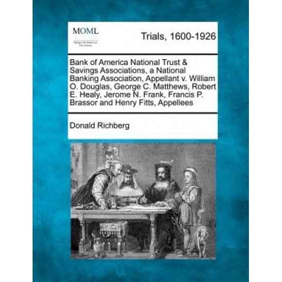 Bank of America National Trust & Savings Associations, a National Banking Association, Appellant V. William O. Douglas, George C. Matthews, Robert E. Healy, Jerome N. Frank, Francis P. Brassor and Hen