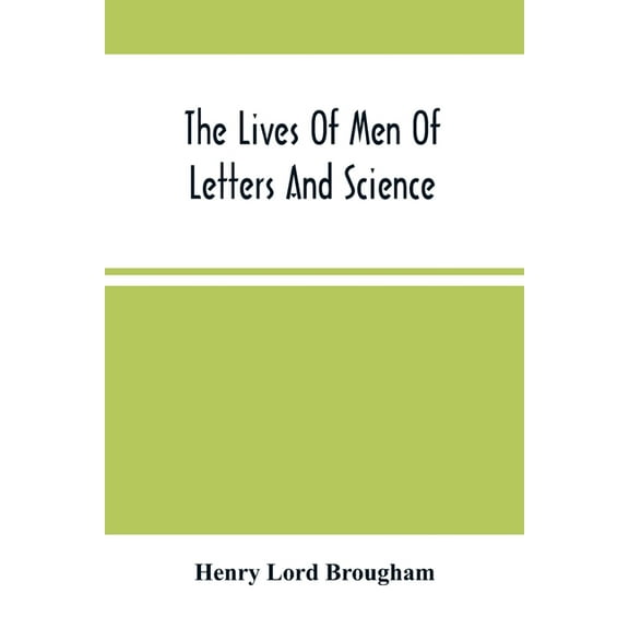 The Lives Of Men Of Letters And Science; Who Flourished In The Time Of George Iii (Second Series), (Paperback)