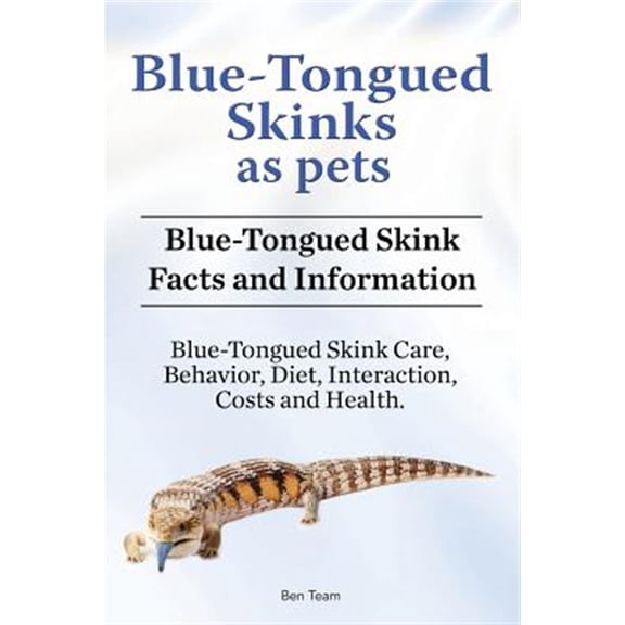 Pre-Owned Blue-Tongued Skinks as pets. Blue-Tongued Skink Facts and Information. Blue-Tongued Skink Care, Behavior, Diet, Interaction, Costs and Health. (Paperback)