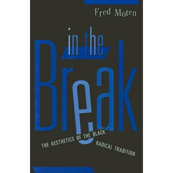 In the Break: The Aesthetics of the Black Radical Tradition, (Paperback)