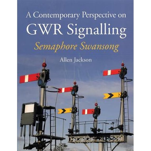 Pre-Owned A Contemporary Perspective on GWR Signalling - Semaphore Swansong (Paperback)