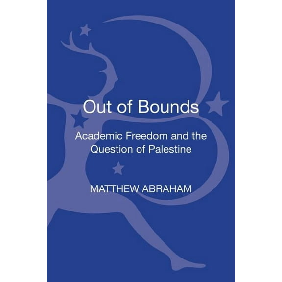 Out of Bounds: Academic Freedom and the Question of Palestine, (Hardcover)