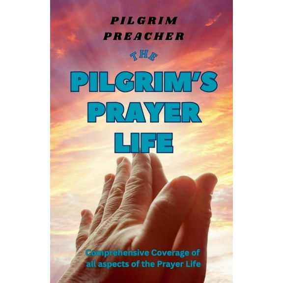 Pilgrim The Pilgrim's Prayer Life, Book 3, (Paperback)