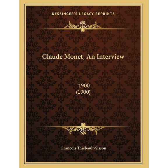 Claude Monet, An Interview: 1900 (1900), (Paperback)