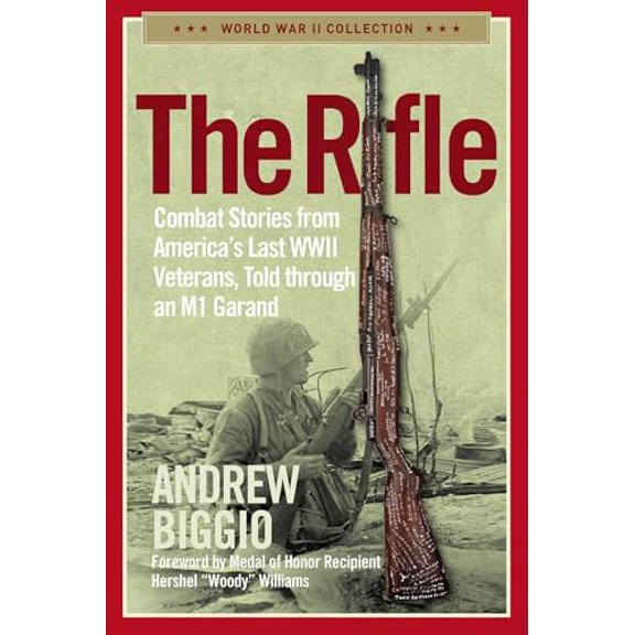 Pre-Owned The Rifle: Combat Stories from America's Last WWII Veterans, Told Through an M1 Garand (Paperback) 1684513057 9781684513055
