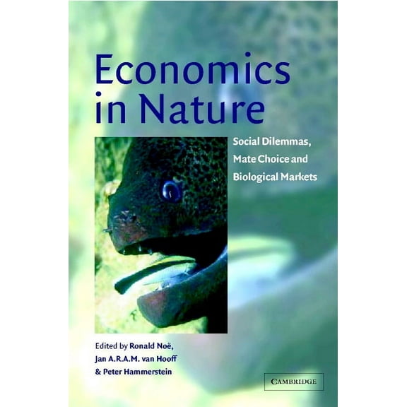 Economics in Nature: Social Dilemmas, Mate Choice and Biological Markets, (Hardcover)