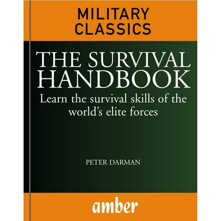 The Survival Handbook: Learn the survival skills of the world's elite forces - (Best Elite Forces In The World)