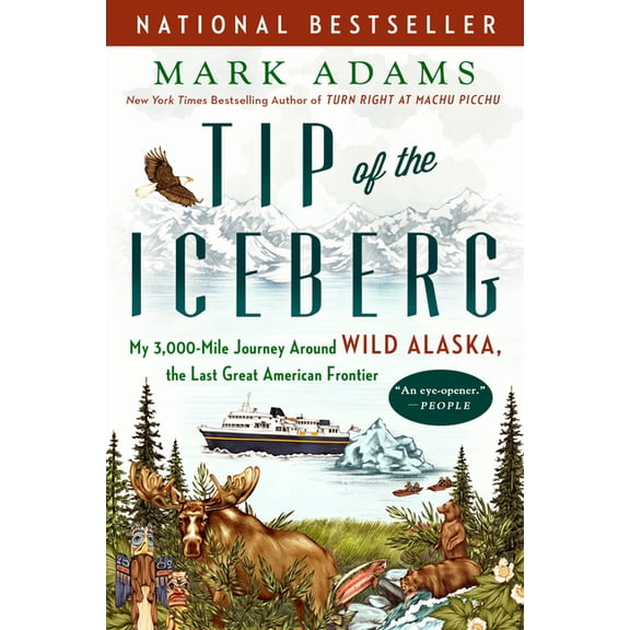 Tip of the Iceberg: My 3,000-Mile Journey Around Wild Alaska, the Last Great American Frontier, (Paperback)