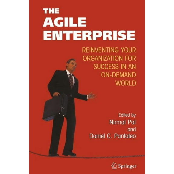 The Agile Enterprise: Reinventing Your Organization for Success in an On-Demand World, (Paperback)