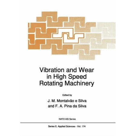 NATO Science Series E: Vibration and Wear in High Speed Rotating Machinery Book 174 (Paperback)