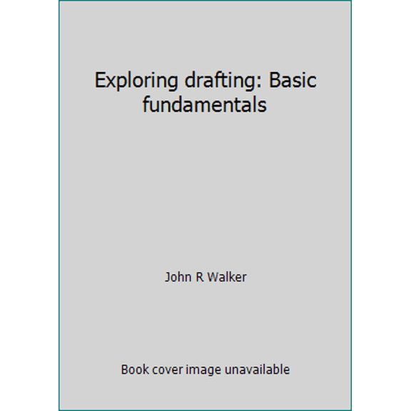 Pre-Owned Exploring drafting: Basic fundamentals (Hardcover) 087006620X 9780870066207