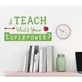 thumbnail image 4 of I Teach, What's Your Superpower Teacher Vinyl Lettering Art Classroom Wall Decal Stickers School Quote 23x12-Inch Lime Green/Red, 4 of 6