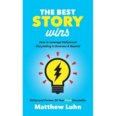 The Best Story Wins : How to Leverage Hollywood Storytelling in Business and (Best Way To Win On Pokies)