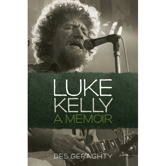 Luke Kelly: A Memoir, (Paperback)