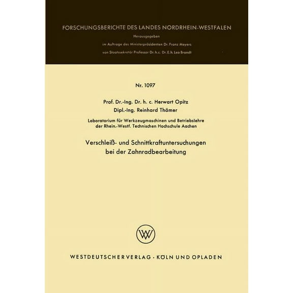 Forschungsberichte Des Landes Nordrhein- VerschleiÃ- Und Schnittkraftuntersuchungen Bei Der Zahnradbearbeitung, Book 1097, (Paperback)