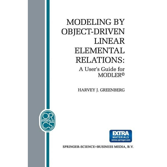 Operations Research/Computer Science Int Modeling by Object-Driven Linear Elemental Relations: A User's Guide for Modler(c), Book 2, (Paperback)