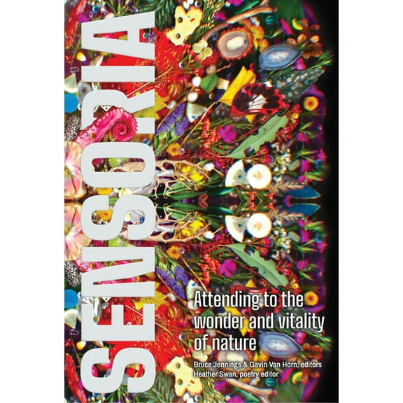Sensoria: Attending to the Wonder and Vitality of Nature, (Paperback)