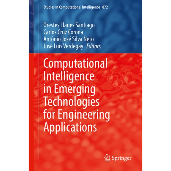Studies in Computational Intelligence Computational Intelligence in Emerging Technologies for Engineering Applications, Book 872, (Hardcover)